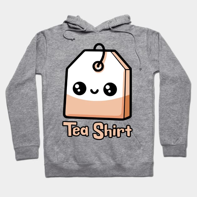 Tea Shirt! Cute Tea Bag Pun Hoodie by Cute And Punny